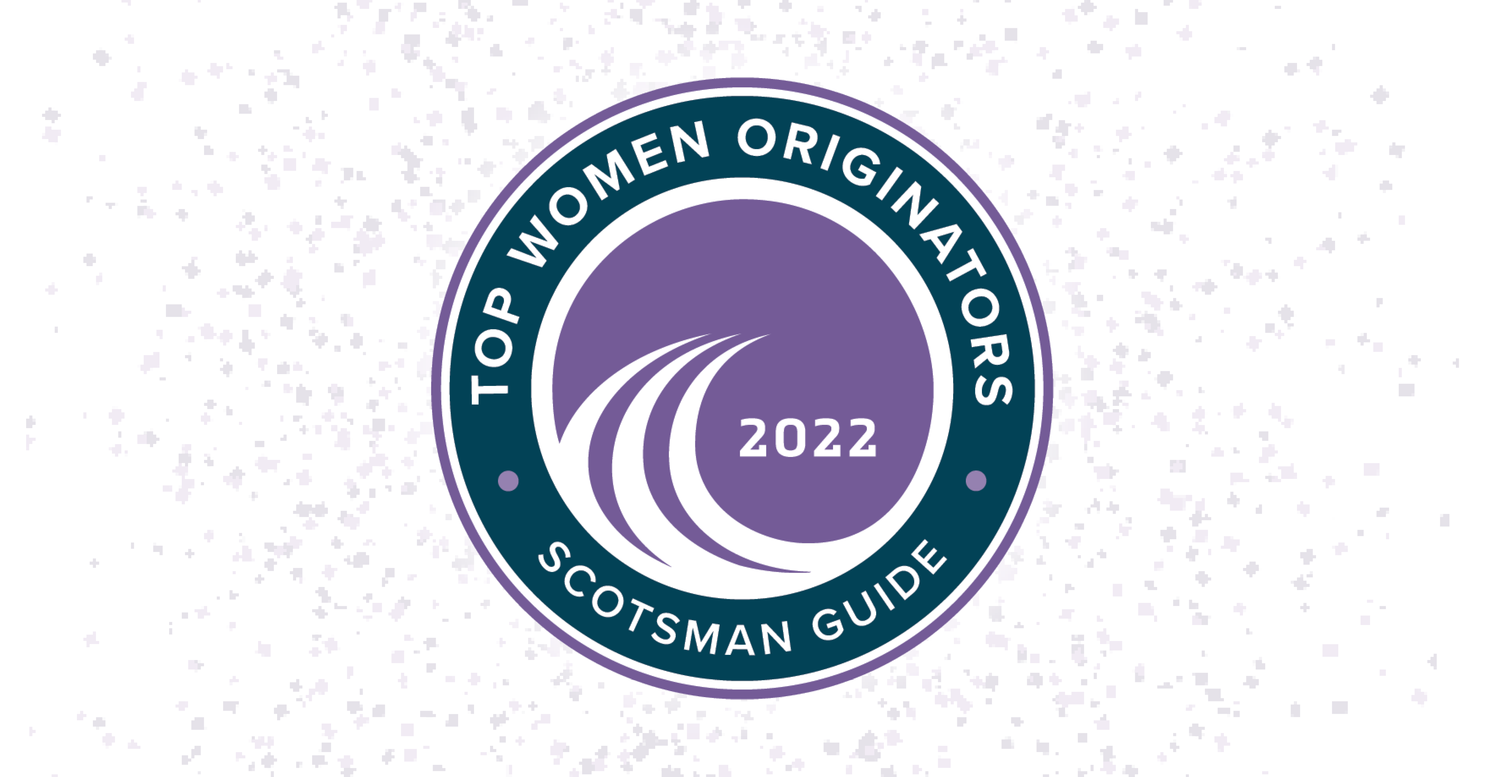 9 HOMEOWNERS MORTGAGE PROFESSIONALS ARE NAMED TOP WOMEN ORIGINATORS FOR 2022 BY SCOTSMAN GUIDE